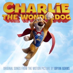 Charlie The Wonderdog (Original Songs from the Motion Picture)