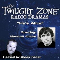 The Twilight Zone Radio Dramas, "He's Alive"