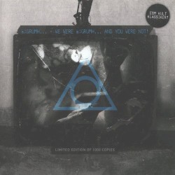 We Were à;GRUMH... And You Were Not