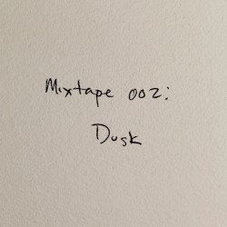 Mixtape 002: Dusk