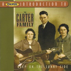 A Proper Introduction To The Carter Family - Keep On The Sunny Side