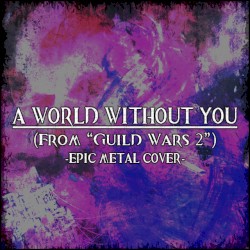 A World Without You (From "Guild Wars 2")