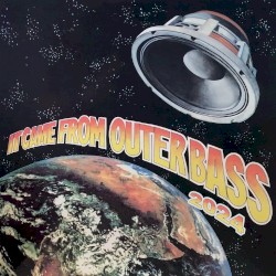 It Came From Outer Bass 2024 (Remastered)