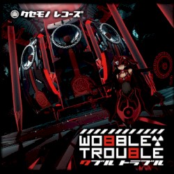 Wobble Trouble