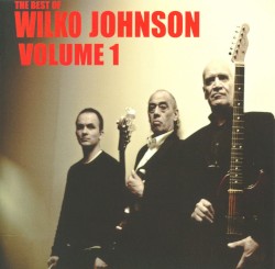The Best of Wilko Johnson - Volume 1