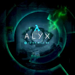 Half‐Life: Alyx (Chapter 3, “Is or Will Be”)