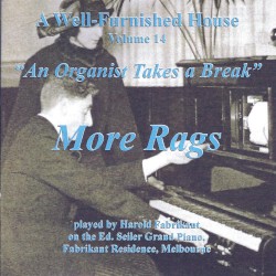 A Well-Furnished House, Volume 14 "An Organist Takes a Break" - More Rags