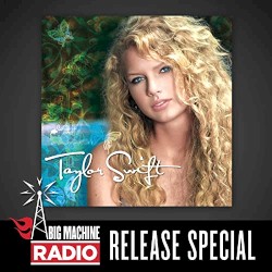 Taylor Swift (Big Machine Radio release special)