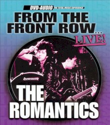 From the Front Row Live... The Romantics
