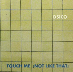 Touch Me (Not Like That)