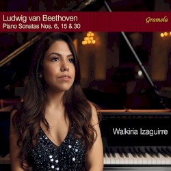 Beethoven: Piano Sonatas Nos. 6, 15 & 30