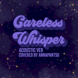 Careless Whisper (acoustic version)