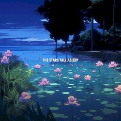 The Stars Fall Asleep
