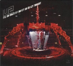 I’ll Go Crazy If I Don’t Go Crazy Tonight