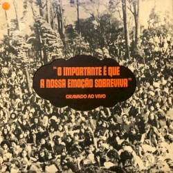 O Importante É Que A Nossa Emoção Sobreviva