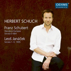 Franz Schubert: Wanderer-Fantasie, Sonata D 664 / Leoš Janáček: Sonata 1. X. 1905