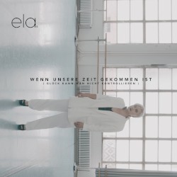 Wenn unsere Zeit gekommen ist