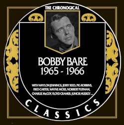 The Chronogical Classics: Bobby Bare 1965-1966