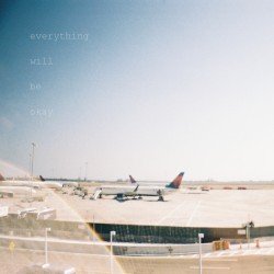 Everything Will Be Okay