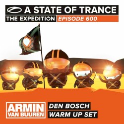 A State of Trance 600 – Den Bosch (Armin van Buuren – Warm Up Set)