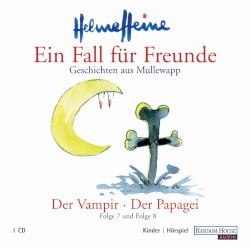 Ein Fall für Freunde: Geschichten aus Mullewapp: Der Vampir / Der Papagei