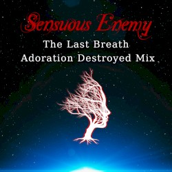 The Last Breath (Adoration Destroyed Mix)