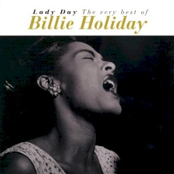 Lady Day: The Very Best of Billie Holiday