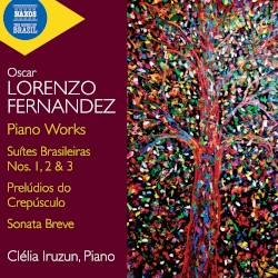 Piano Works: Suites brasileiras nos. 1, 2, 3 / Prelúdios do crepúsculo / Sonata breve