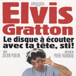 Elvis Gratton II: Le disque à écouter avec ta tête, sti!
