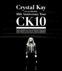 Crystal Kay Live in NHK Hall: 10th Anniversary Tour CK10