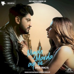 Nigah Marda Ayi Ve (From “Nigah Marda Ayi Ve”)