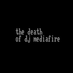 the death of dj mediafire