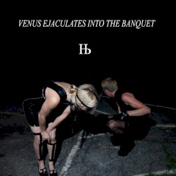 Venus Ejaculates Into The Banquet