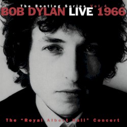 The Bootleg Series, Vol. 4: Live 1966: The “Royal Albert Hall” Concert