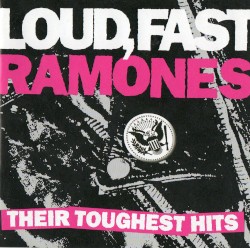 Loud, Fast Ramones: Their Toughest Hits