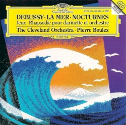 La Mer / Nocturnes / Jeux / Rhapsodie pour clarinette et orchestre
