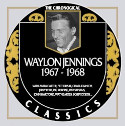 The Chronogical Classics: Waylon Jennings 1967-1968