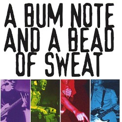 A Bum Note and a Bead of Sweat