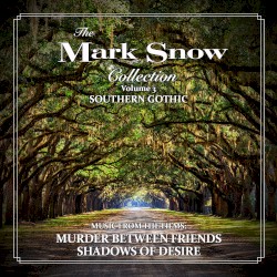 The Mark Snow Collection: Volume 3: Murder Between Friends / Shadows of Desire