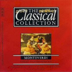 The Classical Collection 49: Monteverdi: Vocal Masterpieces