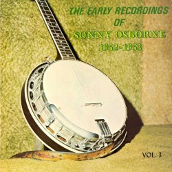 The Early Recordings of Sonny Osborne 1952-1953, Vol. 3