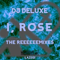 I, Rose - The Reeeeeemixes
