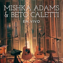 Mishka Adams & Beto Caletti en Vivo