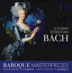 Baroque Masterpieces 14: Johann Sebastian Bach – Motets