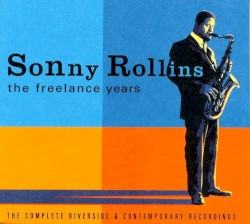 The Freelance Years: The Complete Riverside & Contemporary Recordings