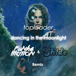 Dancing in the Moonlight (Funk4Mation & EH!DE remix)