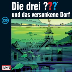 Die drei ??? 136: und das versunkene Dorf