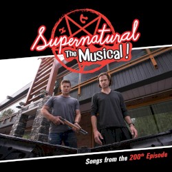 Supernatural: The Musical (Songs from the 200th Episode)
