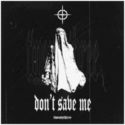 DON’T SAVE ME