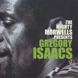 The Mighty Morwells Presents Gregory Isaacs